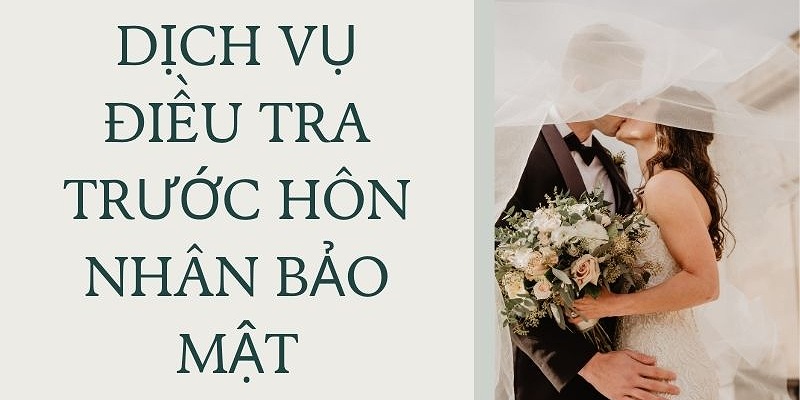 Một số thông tin cần cung cấp khi điều tra trước hôn nhân ở nước ngoài