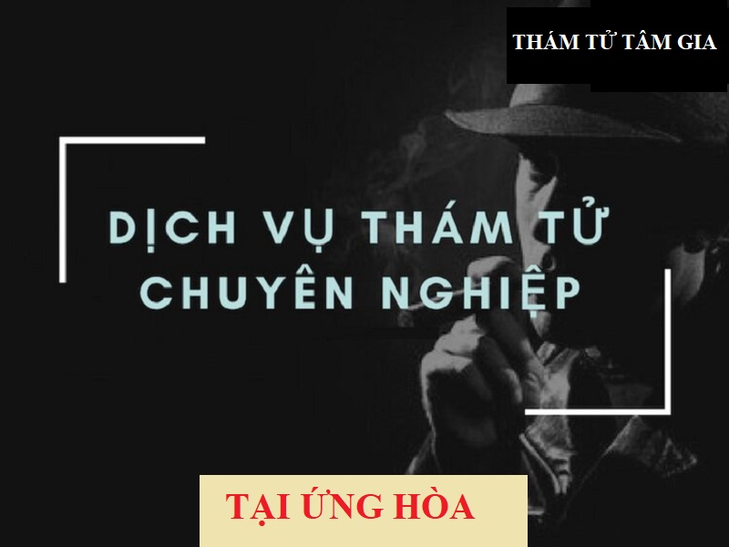 Tâm Gia - Đơn vị cung cấp dịch vụ thám tử tại Ứng Hòa tin cậy nhất