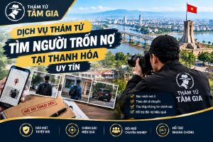 Dịch vụ thám tử tìm người trốn nợ tại Thanh Hóa