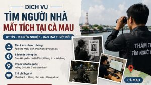 Dịch vụ tìm người nhà mất tích tại Cà Mau