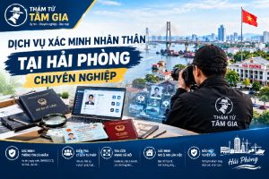 Dịch vụ xác minh nhân thân tại Hải Phòng