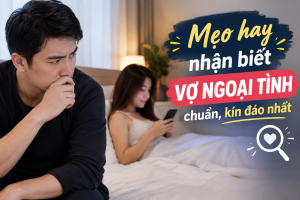 Mẹo hay nhận biết vợ ngoại tình